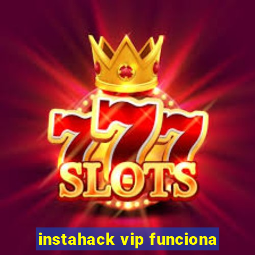 instahack vip funciona